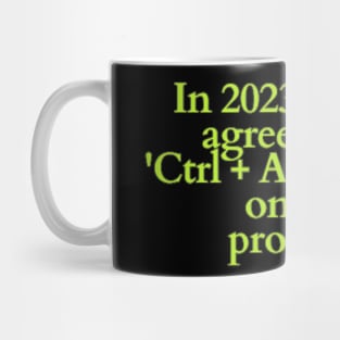 In 2023, let's all agree to use 'Ctrl + Alt + Delete' on our problems Mug